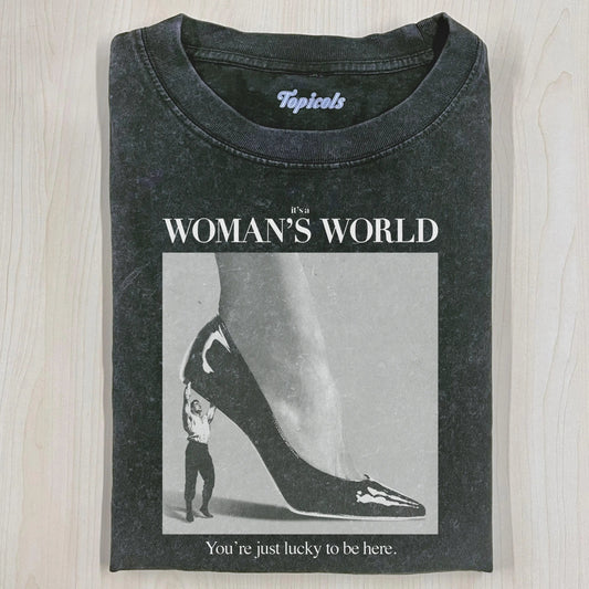 IT'S A WOMAN'S WORLD T-SHIRT