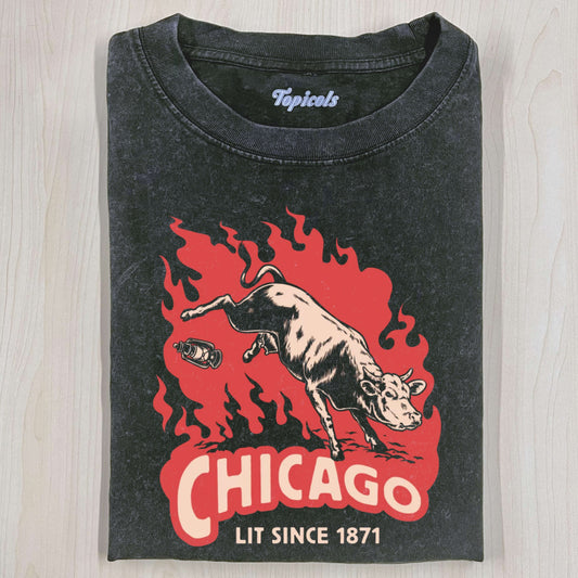 CHICAGO'S BEEN LIT SINCE 1871 (GREAT CHICAGO FIRE) T-SHIRT